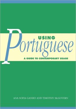 Using Portuguese: A Guide to Contemporary Usage