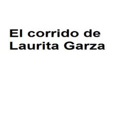 El corrido de Laurita Garza 