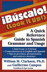 Buscalo! (Look it Up) A Quick Reference Guide to Spanish Grammar and Usage
